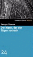 Der Mann, Der Den Zugen Nachsah - Simenon, Georges