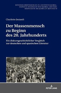 Der Massenmensch Zu Beginn Des 20. Jahrhunderts: Ein Diskursgeschichtlicher Vergleich Zur Deutschen Und Spanischen Literatur