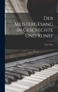 Der Meistergesang in Geschichte Und Kunst