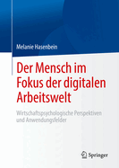 Der Mensch Im Fokus Der Digitalen Arbeitswelt: Wirtschaftspsychologische Perspektiven Und Anwendungsfelder