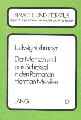 Der Mensch Und Das Schicksal in Den Romanen Herman Melvilles - Gller, Karl Heinz (Editor)