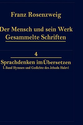 Der Mensch und Sein Werk 1.Band Jehuda Halevi Fnfundneunzig Hymnen und Gedichte Deutsch und Hebrisch: Der sechzig Hymnen und Gedichte dritte Ausgabe - Rosenzweig, Franz, and Rosenzweig, Rafal N. (Editor)