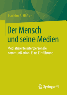 Der Mensch Und Seine Medien: Mediatisierte Interpersonale Kommunikation. Eine Einfuhrung