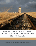 Der Menschliche Korper Von Seiner Entstehung an Bis Ins Alter