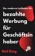 Der moderne Leitfaden fr bezahlte Werbung fr Geschftsinhaber: Eine schnelle Einfhrung in Google-, Facebook-, Instagram-, YouTube- und TikTok-Anzeigen