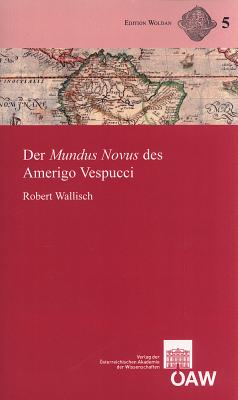 Der Mundus Novus Des Amerigo Vespucci: Text, Ubersetzung Und Kommentar - Wallisch, Robert