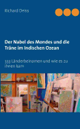 Der Nabel des Mondes und die Tr?ne im Indischen Ozean: 333 L?nderbeinamen und wie es zu ihnen kam