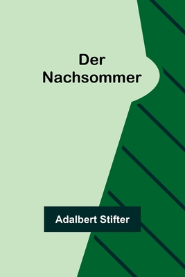 Der Nachsommer - Stifter, Adalbert