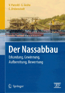 Der Nassabbau: Erkundung, Gewinnung, Aufbereitung, Bewertung - Gruhn, Gunter (Editor), and Patzold, Volker (Editor), and Drebenstedt, Carsten (Editor)