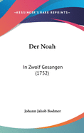 Der Noah: In Zwolf Gesangen (1752)