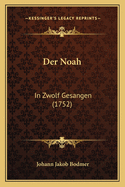 Der Noah: In Zwolf Gesangen (1752)