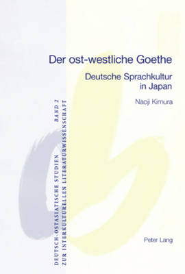 Der ost-westliche Goethe: Deutsche Sprachkultur in Japan - Gebhard, Walter, and Kimura, Naoji