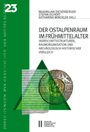 Der Ostalpenraum Im Fruhmittelalter: Herrschaftsstrukturen, Raumorganisation Und Archaologisch-Historischer Vergleich