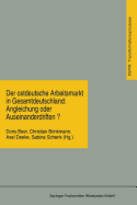 Der Ostdeutsche Arbeitsmarkt in Gesamtdeutschland: Angleichung Oder Auseinanderdriften?