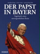 Der Papst in Bayern. Tagebuch Einer Unvergesslichen Reise
