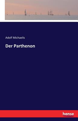 Der Parthenon - Michaelis, Adolf