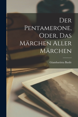 Der Pentamerone, Oder, das Mrchen Aller Mrchen - Basile, Giambattista