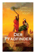 Der Pfadfinder (Western-Klassiker): Abenteuer-Roman Aus Dem Wilden Westen