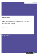 Der Pflegeberater und Gewalt in der h?uslichen Pflege: Sehen. Erkennen. Handeln