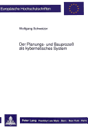 Der Planungs- Und Bauproze? ALS Kybernetisches System: Strukturen Der Bauwirtschaft - Gemessen Am Lebensfaehigen System