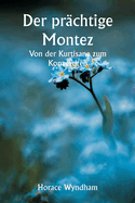 Der pr?chtige Montez Von der Kurtisane zum Konvertiten