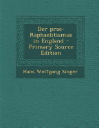 Der Prae-Raphaelitismus in England - Singer, Hans Wolfgang