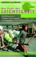 Der Preis Der Leichtigkeit: Eine Reise Durch Thailand, Kambodscha Und Vietnam [Gebundene Ausgabe] Von Andreas Altmann (Autor)