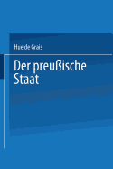 Der Preu?ische Staat: I. Staatsverfassung Und Staatsbehrden - De Grais, Hue