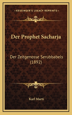 Der Prophet Sacharja: Der Zeitgenosse Serubbabels (1892) - Marti, Karl