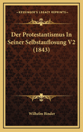 Der Protestantismus in Seiner Selbstauflosung V2 (1843)