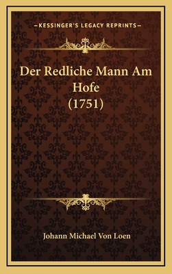 Der Redliche Mann Am Hofe (1751) - Loen, Johann Michael Von