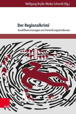 Der Regionalkrimi: Ausdifferenzierungen Und Entwicklungstendenzen - Affolter, Hanspeter (Contributions by), and Arich-Gerz, Bruno (Contributions by), and Beck, Sandra (Contributions by)