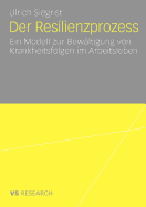 Der Resilienzprozess: Ein Modell Zur Bewaltigung Von Krankheitsfolgen Im Arbeitsleben