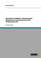 Der Richtervorbehalt - Umsetzung Bei Ma?nahmen Nach Polizeirecht Und Strafprozessrecht