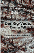 Der Rig-Veda. Zweiter Teil: Fnfter bis Achter Liederkreis