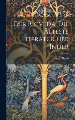 Der Rigveda, Die Alteste Literatur Der Inder - Kaegi, Adolf