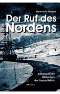 Der Ruf Des Nordens: Abenteuer Und Heldentum Der Nordpolfahrer Fridjof Nansen, John Franklin Und Anderen