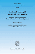 Der Rundfunkbegriff Im Wandel Der Medien: Symposion Zum 65. Geburtstag Von Professor Dr. Iur. Dr. H. C. Thomas Oppermann