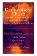 Der Russische Christ: Ausgew?hlte Geschichten Von Tolstoi, Dostojewski, Tschechow, Turgenjew Und Andere Russische Meister)