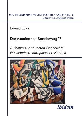 Der russische Sonderweg?. Aufstze zur neuesten Geschichte Russlands im europischen Kontext - Luks, Leonid, and Umland, Andreas (Editor)