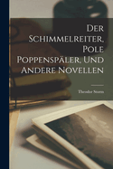 Der Schimmelreiter, Pole Poppenspaler, Und Andere Novellen