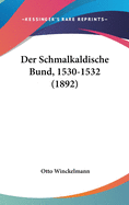 Der Schmalkaldische Bund, 1530-1532 (1892)