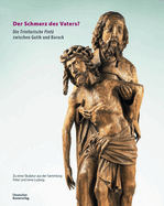 Der Schmerz Des Vaters?: Die Trinitarische Piet? Zwischen Gotik Und Barock