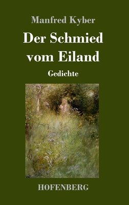 Der Schmied vom Eiland: Gedichte - Kyber, Manfred