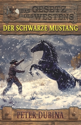 Der schwarze Mustang: Historischer Western - Milit?r, Ek-2, and Dubina, Peter