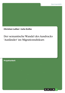 Der Semantische Wandel Des Ausdrucks 'Auslander' Im Migrationsdiskurs