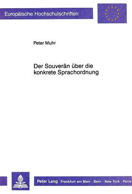 Der Souveraen Ueber Die Konkrete Sprachordnung: Bemerkungen Zu Kripkes Elementarer Darstellung Des Problems Des Regelfolgens Und Des Arguments Gegen Private Sprachen in Wittgensteins Philosophische Untersuchungen? - Muhr, Peter