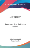 Der Spieler: Roman Aus Dem Badeleben (1888)