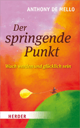 Der Springende Punkt: Wach Werden Und Glucklich Sein
