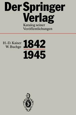 Der Springer-Verlag: Katalog Seiner Verffentlichungen 1842-1945 - Sarkowski, Heinz (Editor), and Kaiser, H -D (Revised by), and Buchge, Wilhelm (Revised by)